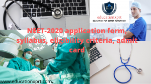 NEET-2020 application form, syllabus, eligibility criteria, admit card